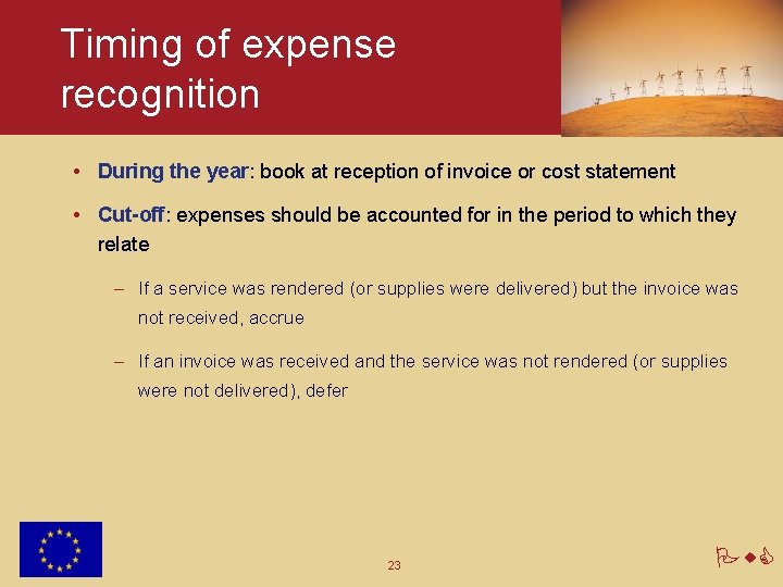 Timing of expense recognition • During the year: book at reception of invoice or