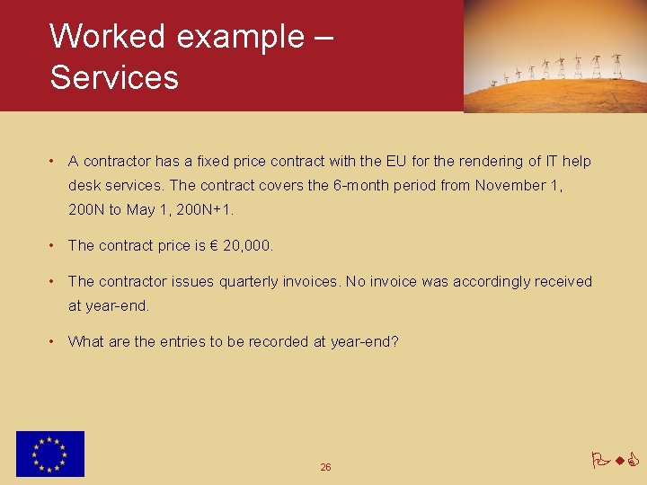 Worked example – Services • A contractor has a fixed price contract with the