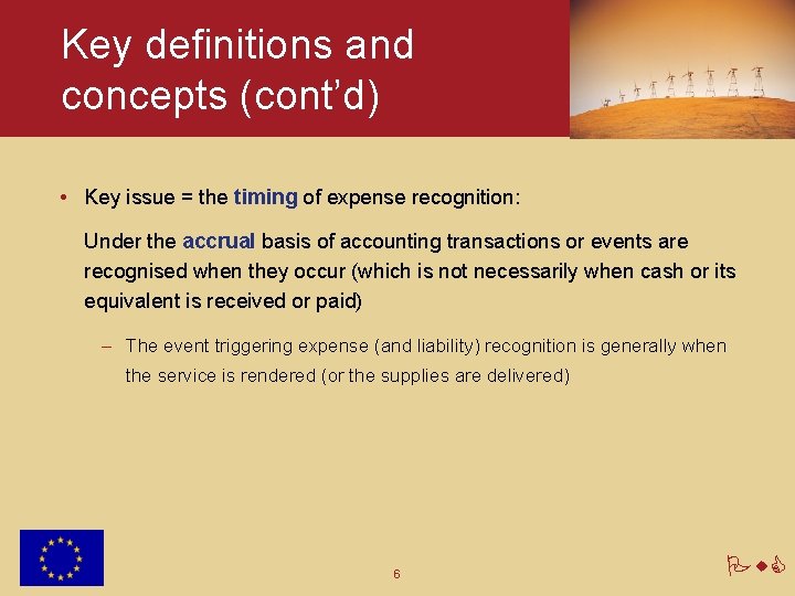 Key definitions and concepts (cont’d) • Key issue = the timing of expense recognition: