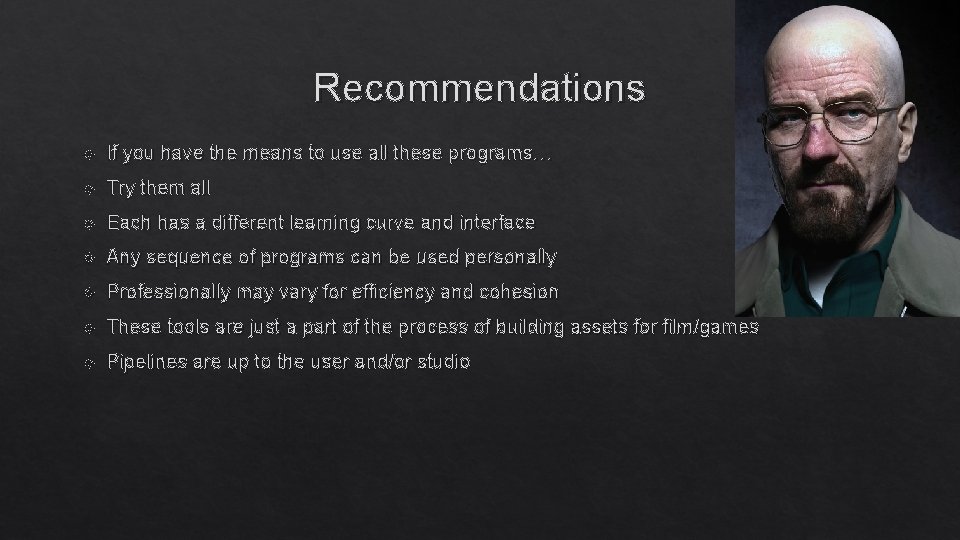 Recommendations If you have the means to use all these programs… Try them all