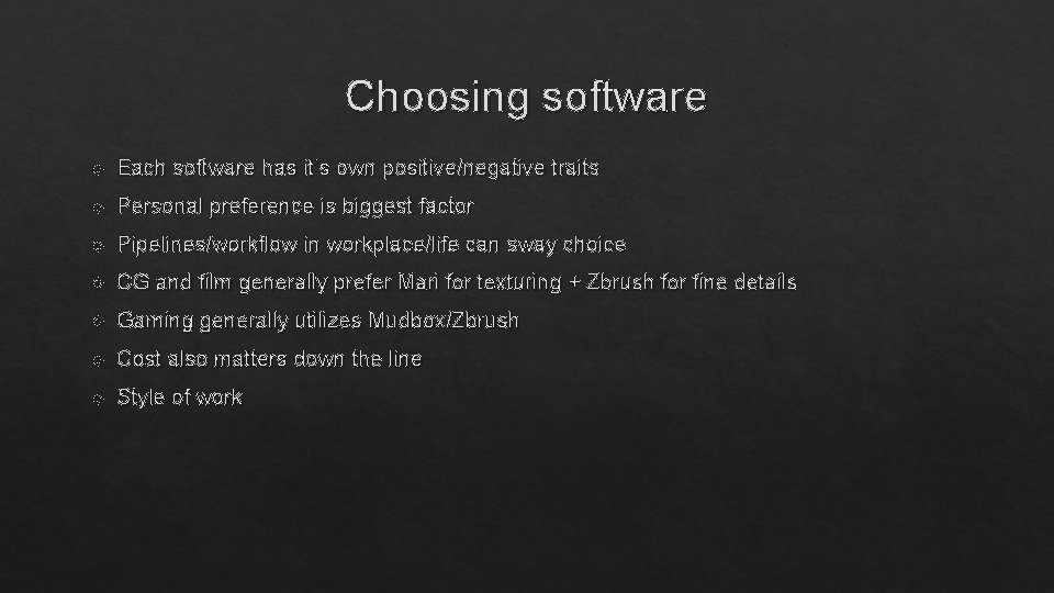 Choosing software Each software has it’s own positive/negative traits Personal preference is biggest factor