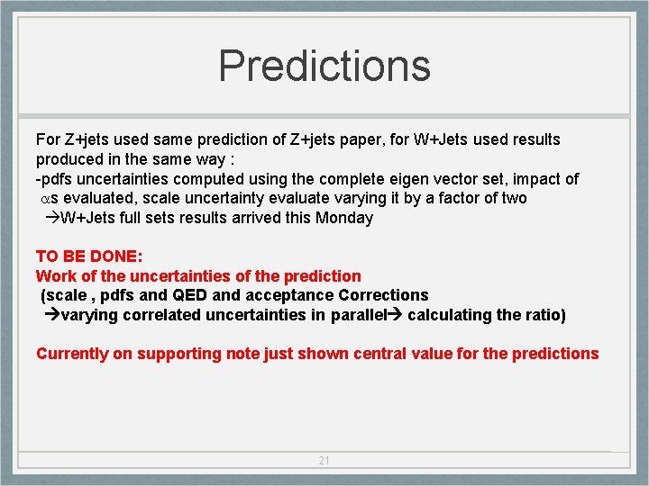 Predictions For Z+jets used same prediction of Z+jets paper, for W+Jets used results produced