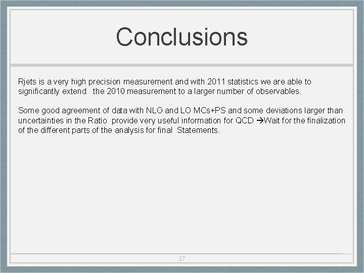 Conclusions Rjets is a very high precision measurement and with 2011 statistics we are