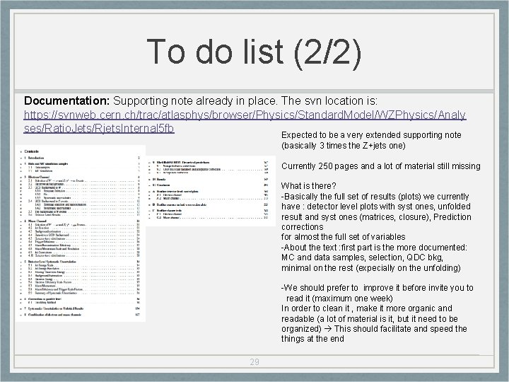 To do list (2/2) Documentation: Supporting note already in place. The svn location is: