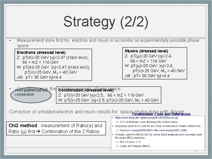 Strategy (2/2) • Measurement done first for electron and muon in as similar as