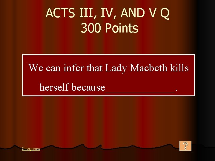ACTS III, IV, AND V Q 300 Points We can infer that Lady Macbeth