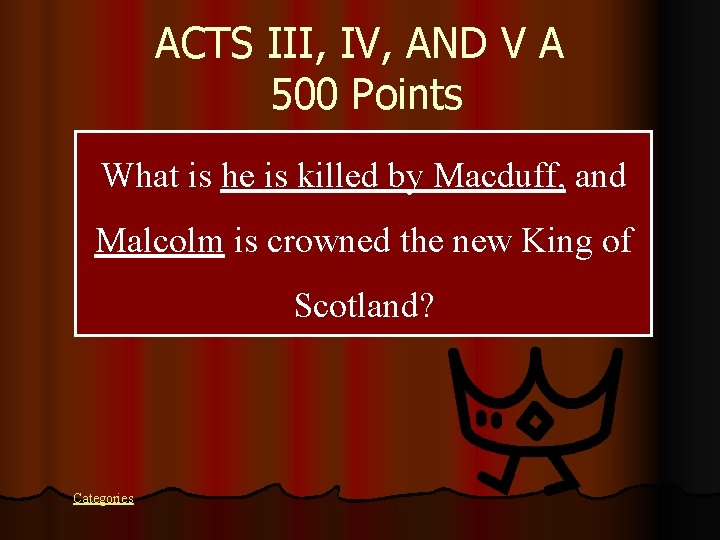ACTS III, IV, AND V A 500 Points What is he is killed by