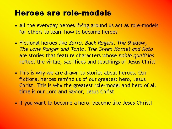 Heroes are role-models • All the everyday heroes living around us act as role-models