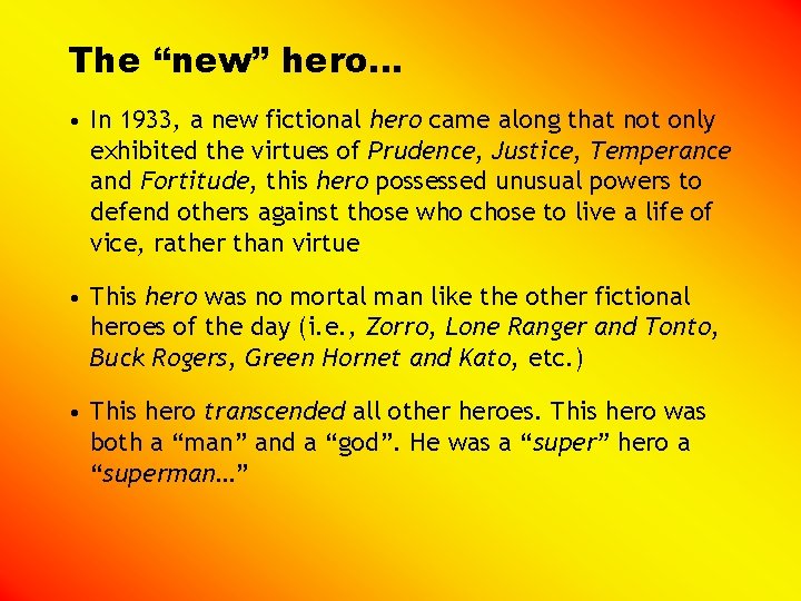The “new” hero… • In 1933, a new fictional hero came along that not