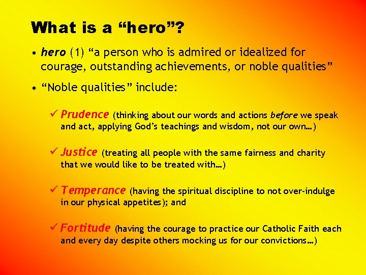 What is a “hero”? • hero (1) “a person who is admired or idealized