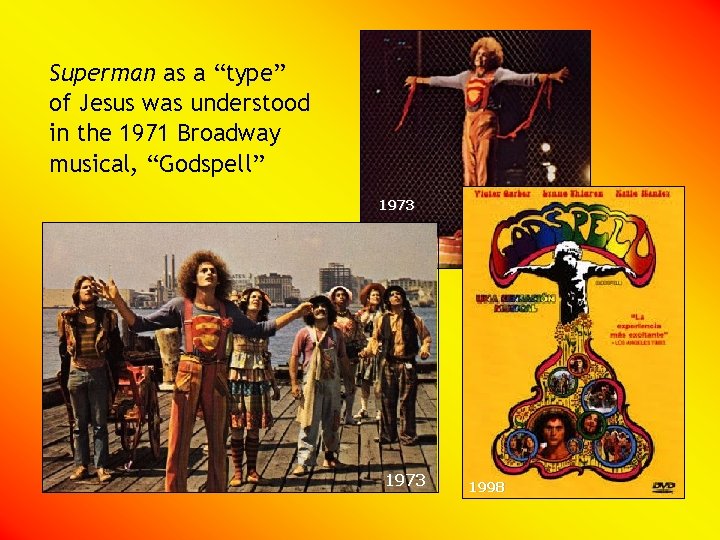 Superman as a “type” of Jesus was understood in the 1971 Broadway musical, “Godspell”