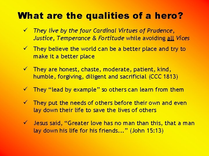 What are the qualities of a hero? ü They live by the four Cardinal