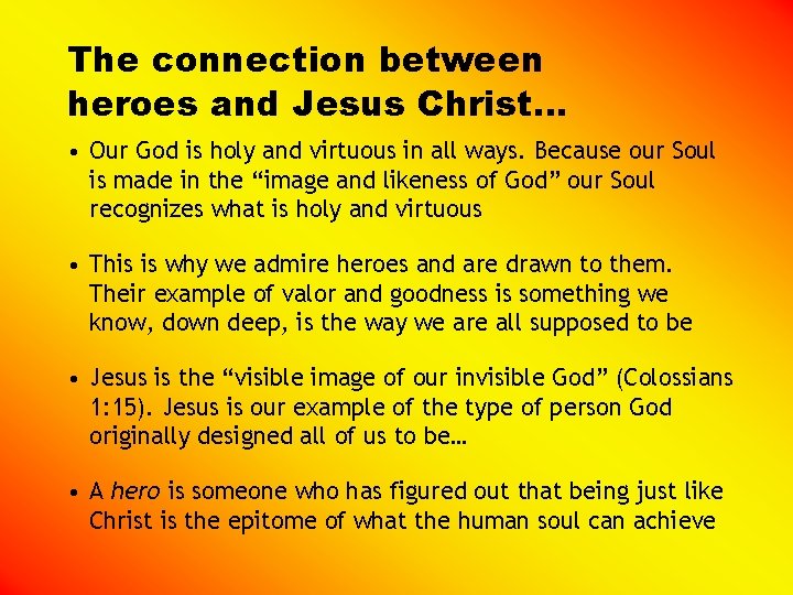 The connection between heroes and Jesus Christ… • Our God is holy and virtuous