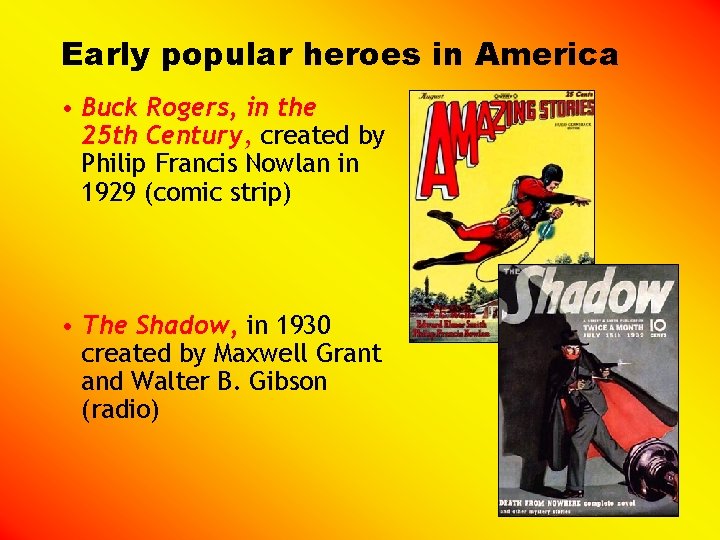 Early popular heroes in America • Buck Rogers, in the 25 th Century, created