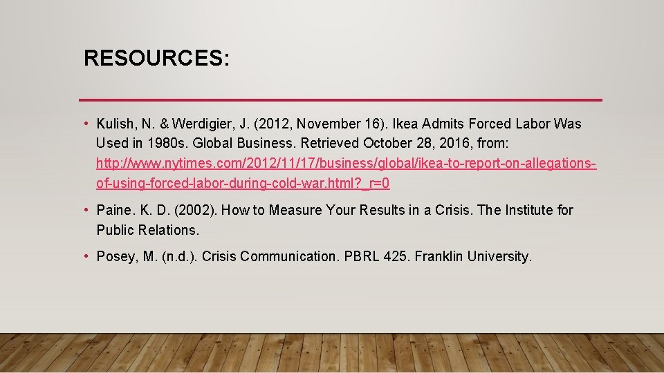 RESOURCES: • Kulish, N. & Werdigier, J. (2012, November 16). Ikea Admits Forced Labor