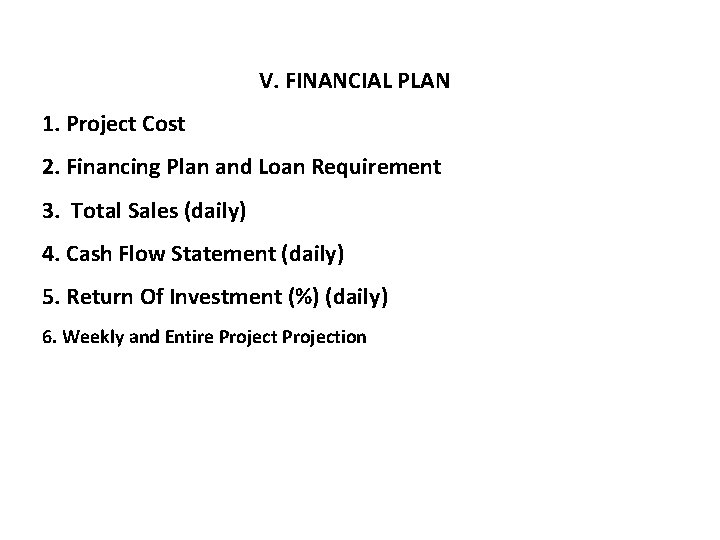 V. FINANCIAL PLAN 1. Project Cost 2. Financing Plan and Loan Requirement 3. Total