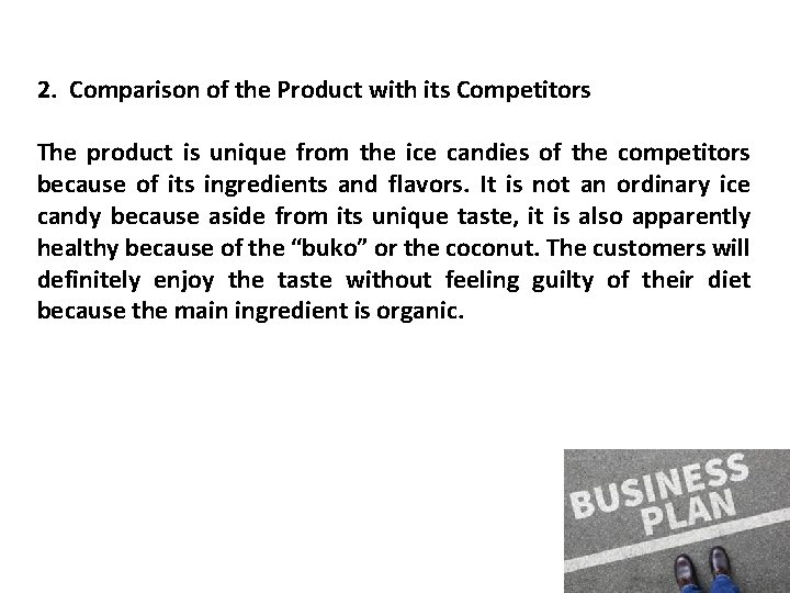 2. Comparison of the Product with its Competitors The product is unique from the