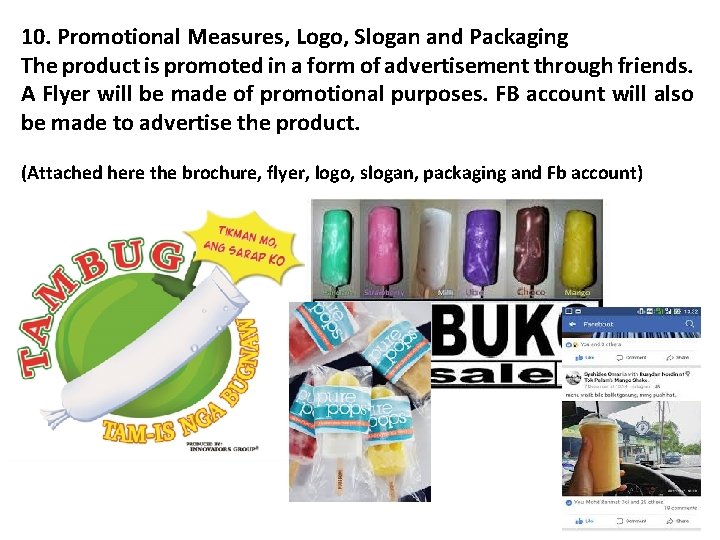 10. Promotional Measures, Logo, Slogan and Packaging The product is promoted in a form