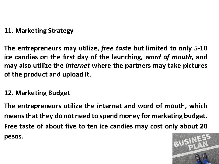 11. Marketing Strategy The entrepreneurs may utilize, free taste but limited to only 5