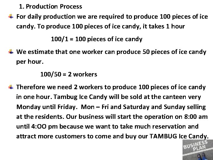 1. Production Process For daily production we are required to produce 100 pieces of