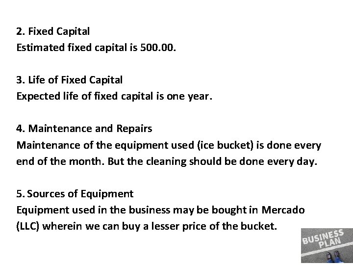 2. Fixed Capital Estimated fixed capital is 500. 3. Life of Fixed Capital Expected