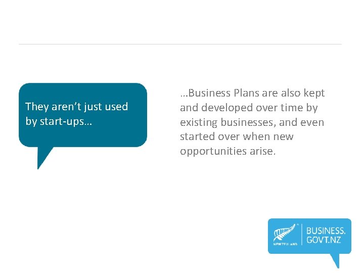 They aren’t just used by start-ups… …Business Plans are also kept and developed over