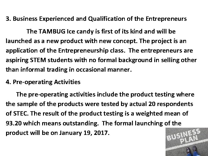 3. Business Experienced and Qualification of the Entrepreneurs The TAMBUG Ice candy is first