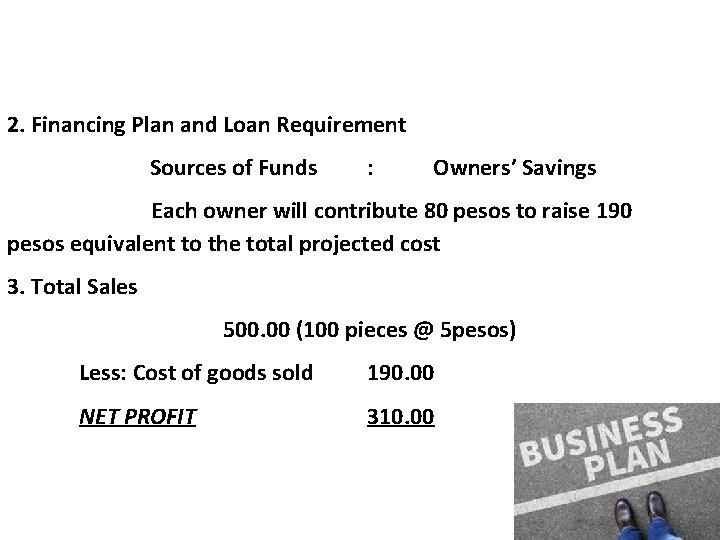 2. Financing Plan and Loan Requirement Sources of Funds : Owners’ Savings Each owner