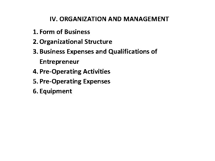 IV. ORGANIZATION AND MANAGEMENT 1. Form of Business 2. Organizational Structure 3. Business Expenses