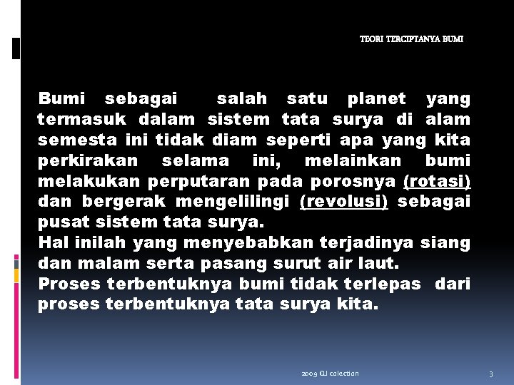 TEORI TERCIPTANYA BUMI Bumi sebagai salah satu planet yang termasuk dalam sistem tata surya