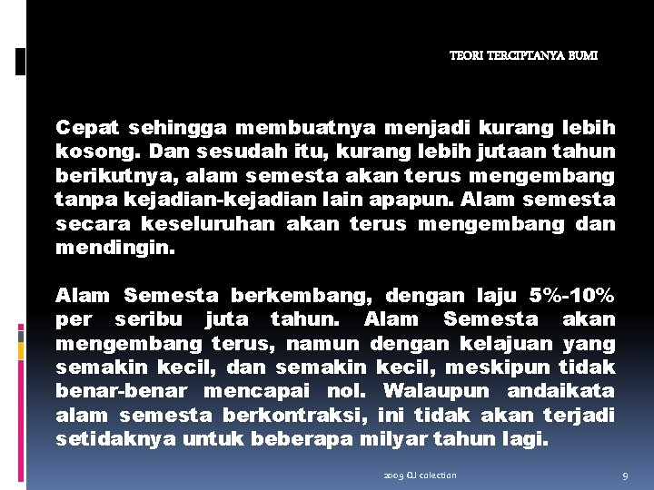 TEORI TERCIPTANYA BUMI Cepat sehingga membuatnya menjadi kurang lebih kosong. Dan sesudah itu, kurang