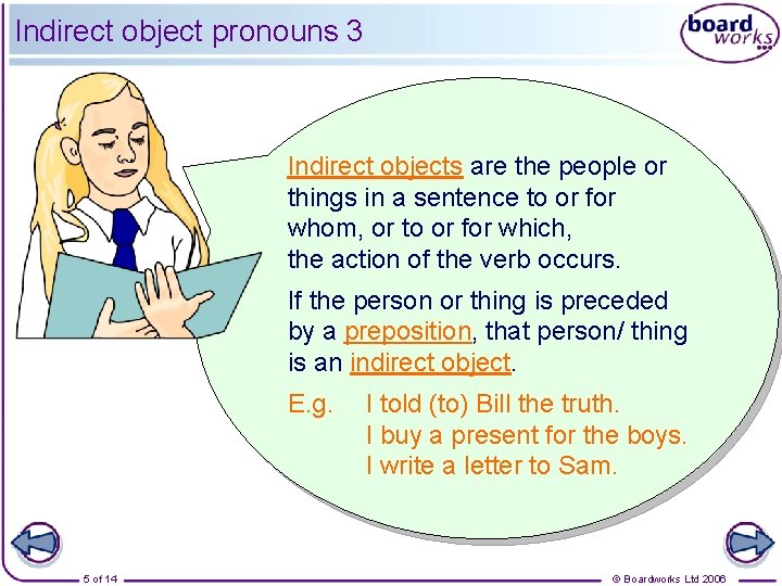 Indirect object pronouns 3 Indirect objects are the people or things in a sentence