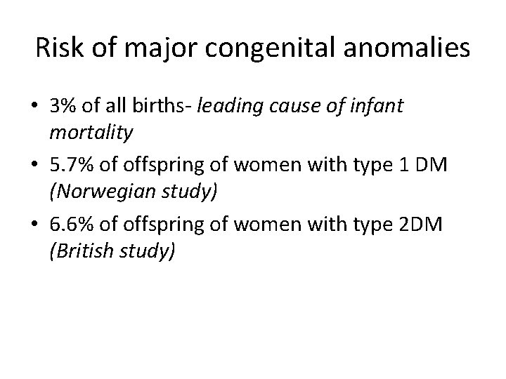 Risk of major congenital anomalies • 3% of all births- leading cause of infant
