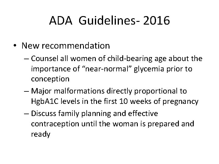 ADA Guidelines- 2016 • New recommendation – Counsel all women of child-bearing age about