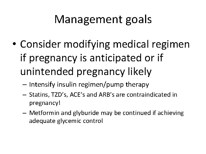 Management goals • Consider modifying medical regimen if pregnancy is anticipated or if unintended