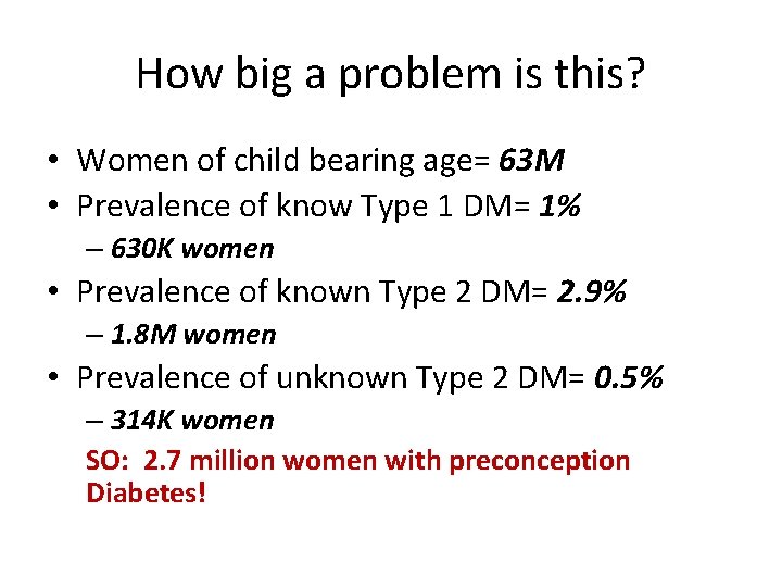 How big a problem is this? • Women of child bearing age= 63 M