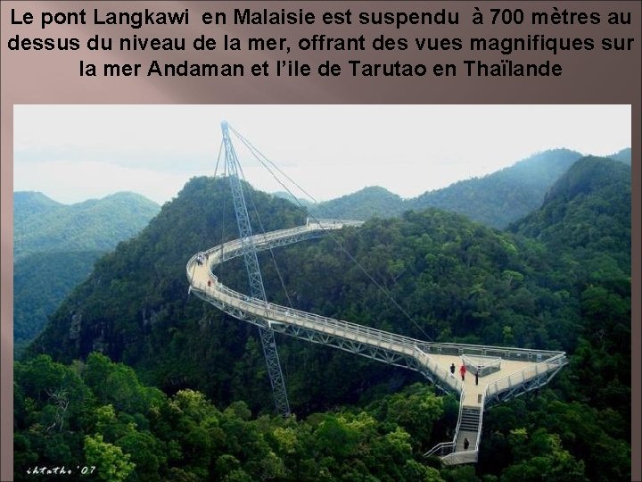 Le pont Langkawi en Malaisie est suspendu à 700 mètres au dessus du niveau