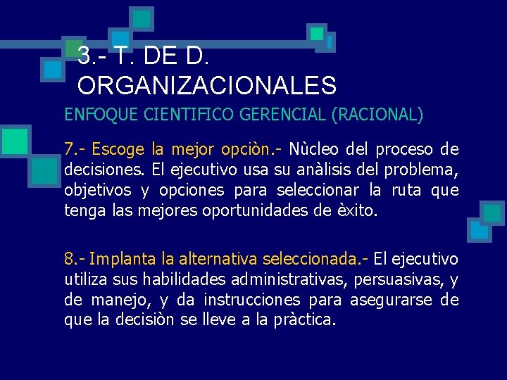 3. - T. DE D. ORGANIZACIONALES ENFOQUE CIENTIFICO GERENCIAL (RACIONAL) 7. - Escoge la 3. - T. DE D. ORGANIZACIONALES ENFOQUE CIENTIFICO GERENCIAL (RACIONAL) 7. - Escoge la