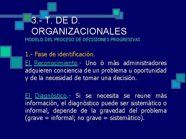3. - T. DE D. ORGANIZACIONALES MODELO DEL PROCESO DE DECISIONES PROGRESIVAS 1. - 3. - T. DE D. ORGANIZACIONALES MODELO DEL PROCESO DE DECISIONES PROGRESIVAS 1. -