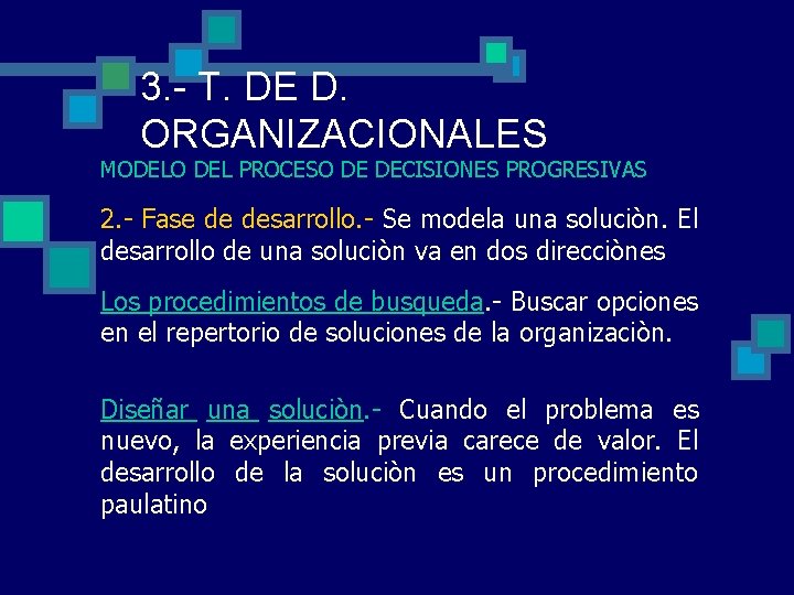 3. - T. DE D. ORGANIZACIONALES MODELO DEL PROCESO DE DECISIONES PROGRESIVAS 2. - 3. - T. DE D. ORGANIZACIONALES MODELO DEL PROCESO DE DECISIONES PROGRESIVAS 2. -