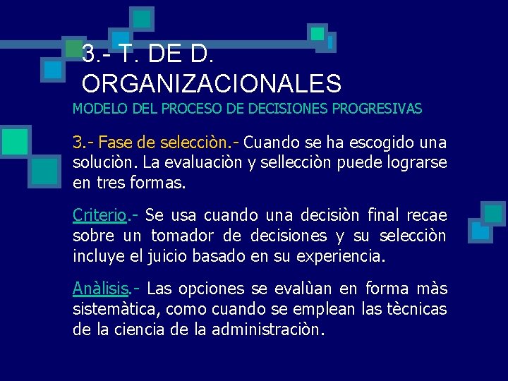 3. - T. DE D. ORGANIZACIONALES MODELO DEL PROCESO DE DECISIONES PROGRESIVAS 3. - 3. - T. DE D. ORGANIZACIONALES MODELO DEL PROCESO DE DECISIONES PROGRESIVAS 3. -