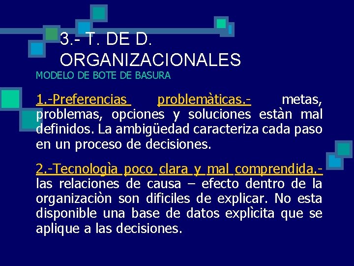 3. - T. DE D. ORGANIZACIONALES MODELO DE BOTE DE BASURA 1. -Preferencias problemàticas. 3. - T. DE D. ORGANIZACIONALES MODELO DE BOTE DE BASURA 1. -Preferencias problemàticas.