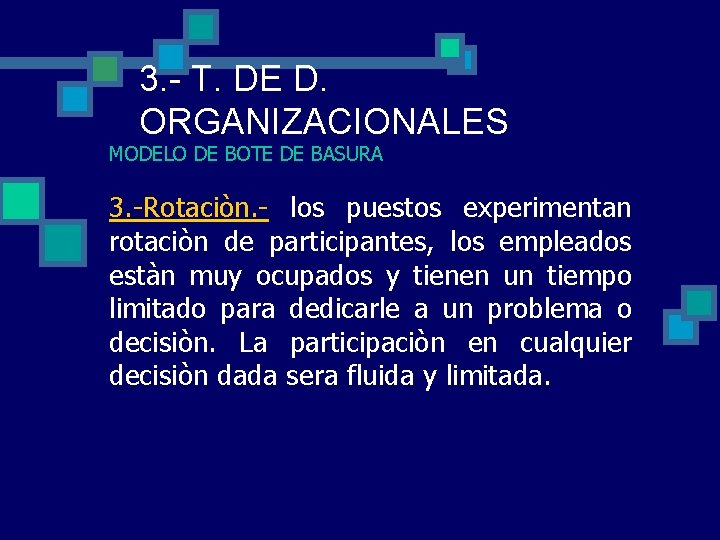 3. - T. DE D. ORGANIZACIONALES MODELO DE BOTE DE BASURA 3. -Rotaciòn. - 3. - T. DE D. ORGANIZACIONALES MODELO DE BOTE DE BASURA 3. -Rotaciòn. -