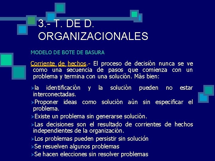 3. - T. DE D. ORGANIZACIONALES MODELO DE BOTE DE BASURA Corriente de hechos. 3. - T. DE D. ORGANIZACIONALES MODELO DE BOTE DE BASURA Corriente de hechos.