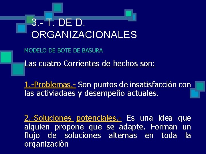 3. - T. DE D. ORGANIZACIONALES MODELO DE BOTE DE BASURA Las cuatro Corrientes 3. - T. DE D. ORGANIZACIONALES MODELO DE BOTE DE BASURA Las cuatro Corrientes