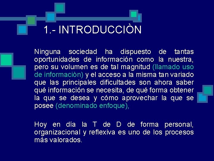 1. - INTRODUCCIÒN Ninguna sociedad ha dispuesto de tantas oportunidades de información como la 1. - INTRODUCCIÒN Ninguna sociedad ha dispuesto de tantas oportunidades de información como la