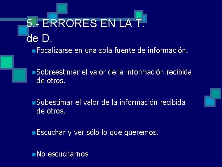 5. - ERRORES EN LA T. de D. n Focalizarse en una sola fuente 5. - ERRORES EN LA T. de D. n Focalizarse en una sola fuente