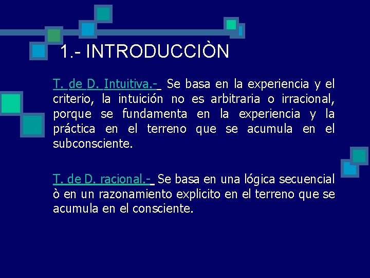 1. - INTRODUCCIÒN T. de D. Intuitiva. - Se basa en la experiencia y 1. - INTRODUCCIÒN T. de D. Intuitiva. - Se basa en la experiencia y