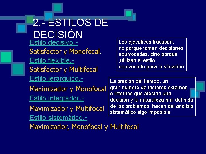 2. - ESTILOS DE DECISIÒN Estilo decisivo. Satisfactor y Monofocal. Estilo flexible. Satisfactor y 2. - ESTILOS DE DECISIÒN Estilo decisivo. Satisfactor y Monofocal. Estilo flexible. Satisfactor y