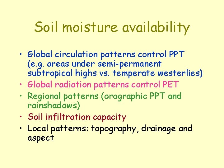 Soil moisture availability • Global circulation patterns control PPT (e. g. areas under semi-permanent